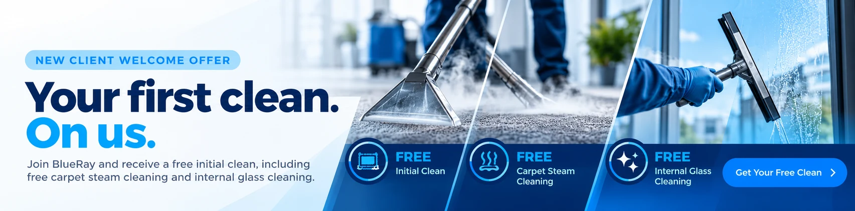 BlueRay new client offer: your first commercial clean is free, including carpet steam cleaning and internal glass cleaning. Request a free quote.
